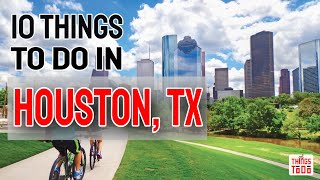 Top 10 Things To Do in Houston TX