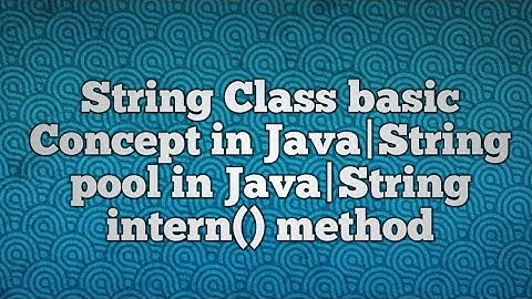 String Class basic Concept in Java|String pool in Java|String intern() method