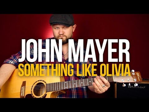 Акустический блюз-рок в стиле Джона Мэйера John Mayer Something Like Olivia