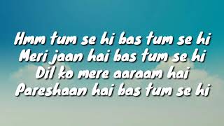 Tum Se Hi Full Lyrics Music Video  | Tum Se Hi Full Video Song Ankit Tiwari | Sangeet