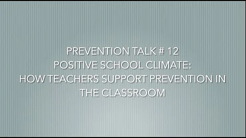 Prevention Talk # 12   Positive School Climate - J...