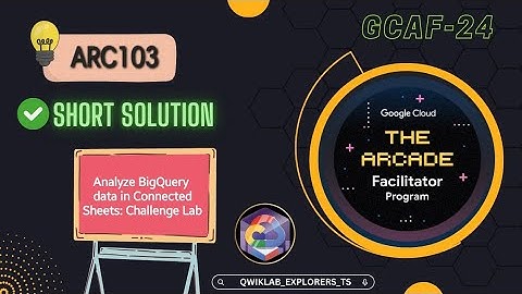 Analyze BigQuery data in Connected Sheets: Challenge Lab ☆ARC103 ●GCAF-24 #qwiklabs #arcade #gcp ☁️🚀