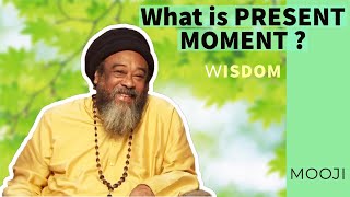 Understanding Present MOMENT  Wisdom from Mooji