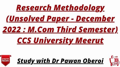 Research Methodology (Unsolved Paper - December 2022 : M.Com Third Semester) CCS University Meerut