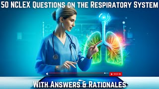 Master Your NCLEX: Respiratory Questions with Detailed Answers and Rationales