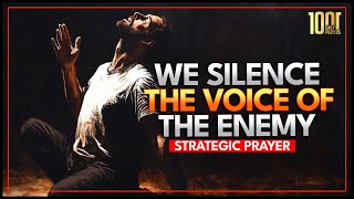 Start By Saying, I Silence The Voice Of The Enemy