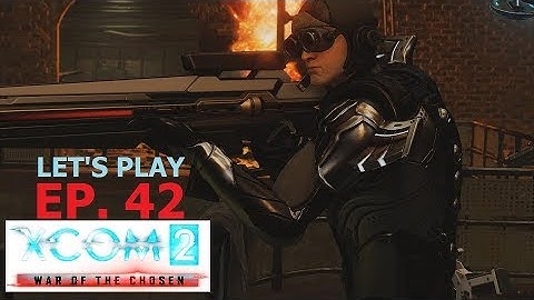 XCOM 2 - War of the Chosen - Ep. 42: If At First You Don