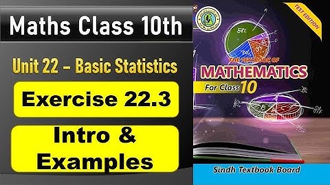 NEW Math 10th Exercise 22.3 INTRODUCTION & EXAMPLES | BASIS STATISTICS | part -1