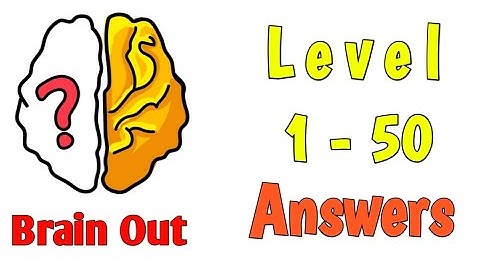 brain out level 1 to 50  walkthrough solutions