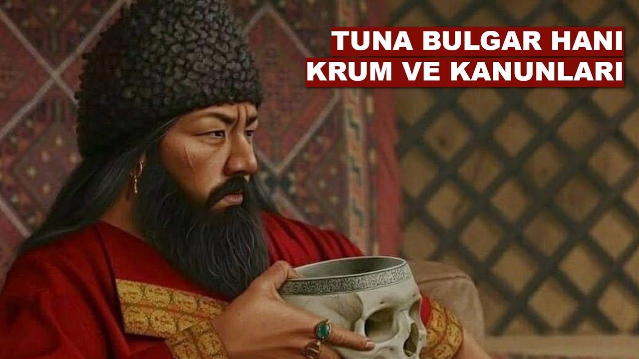 TUNA BULGAR HANI KRUM VE KANUNLARI / PROF. DR. İLYAS KEMALOĞLU