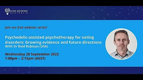 Dr. Reid Robison (USA) - Psychedelic-Assisted Psychotherapy for Eating Disorders