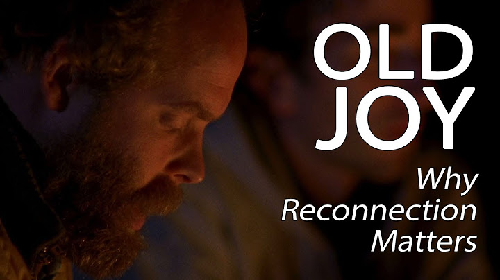 Old Joy - Why Reconnection Matters
