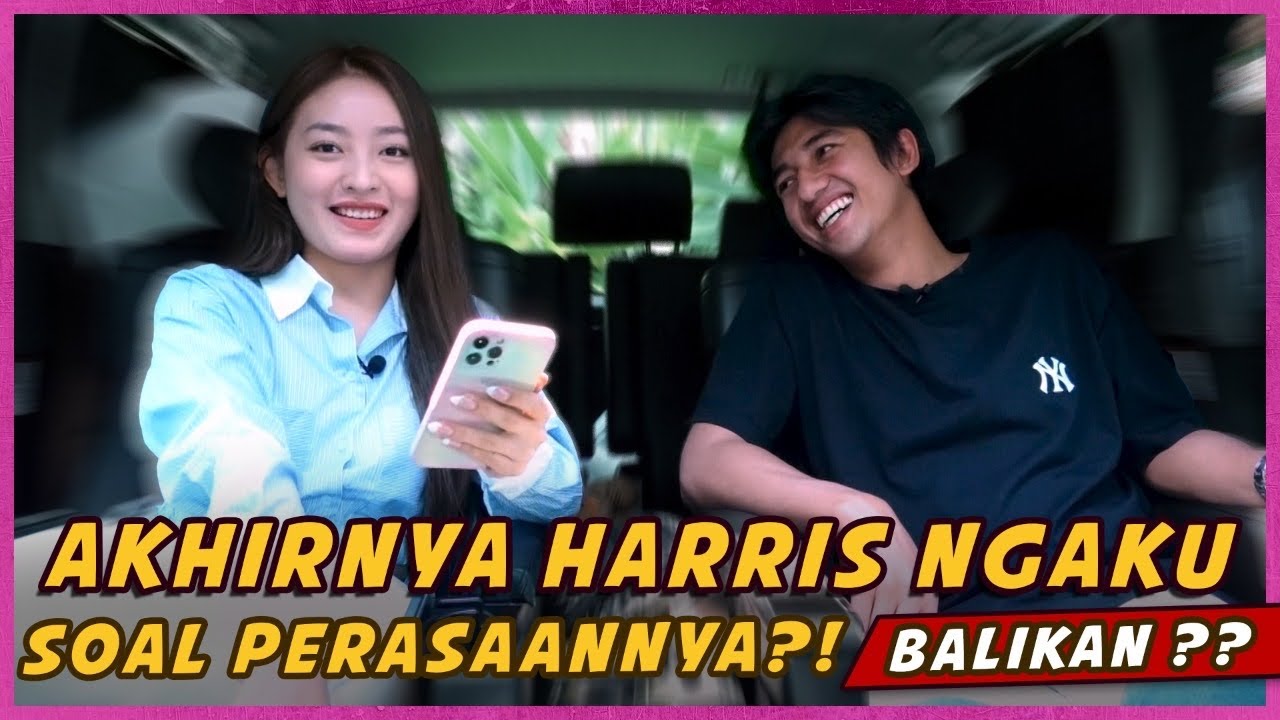 AKHIRNYA HARRIS NGAKU SOAL PERASAANNYA?! BALIKAN ?