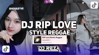 DJ RIP LOVE REGGAE STYLE VIRAL TIK TOK TERBARU 2024 !!!
