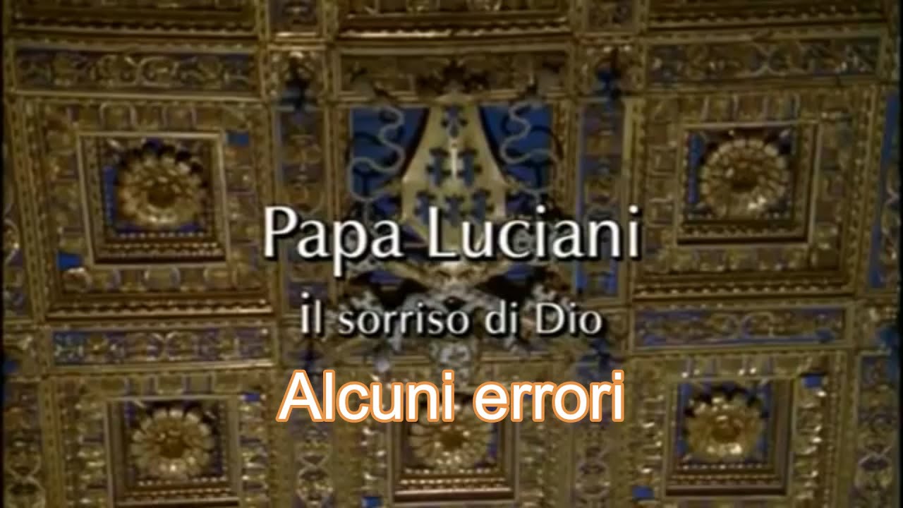 PAPA LUCIANI IL SORRISO DI DIO - ALCUNI ERRORI - YouTube