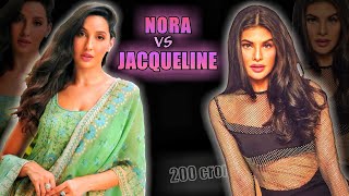 Nora Fatehi Vs Jacqueline Farnandez 200 Crores