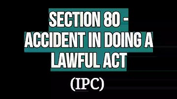 Section 80 IPC : Accident in doing a lawful act | Chapter 4 General Exceptions IPC