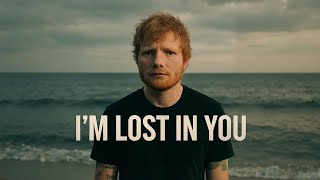 Im Lost In You  Emotional Christian Worship Song  Ed Sheeran   Deep Faith U0026 Love