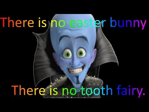 megamind-there-is-no-easter-bunny-there-is-no-tooth-fairy-meme-compilation