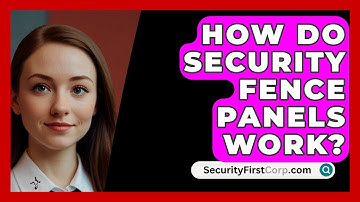 How Do Security Fence Panels Work? - SecurityFirstCorp.com