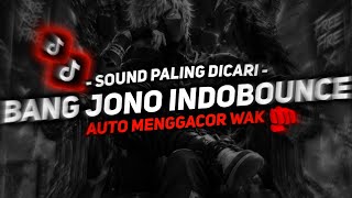 DJ BANG JONO - BOOTLEG (INDOBOUNCE imamsidik) VIRAL TIKTOK SOUND FYP 2026!!