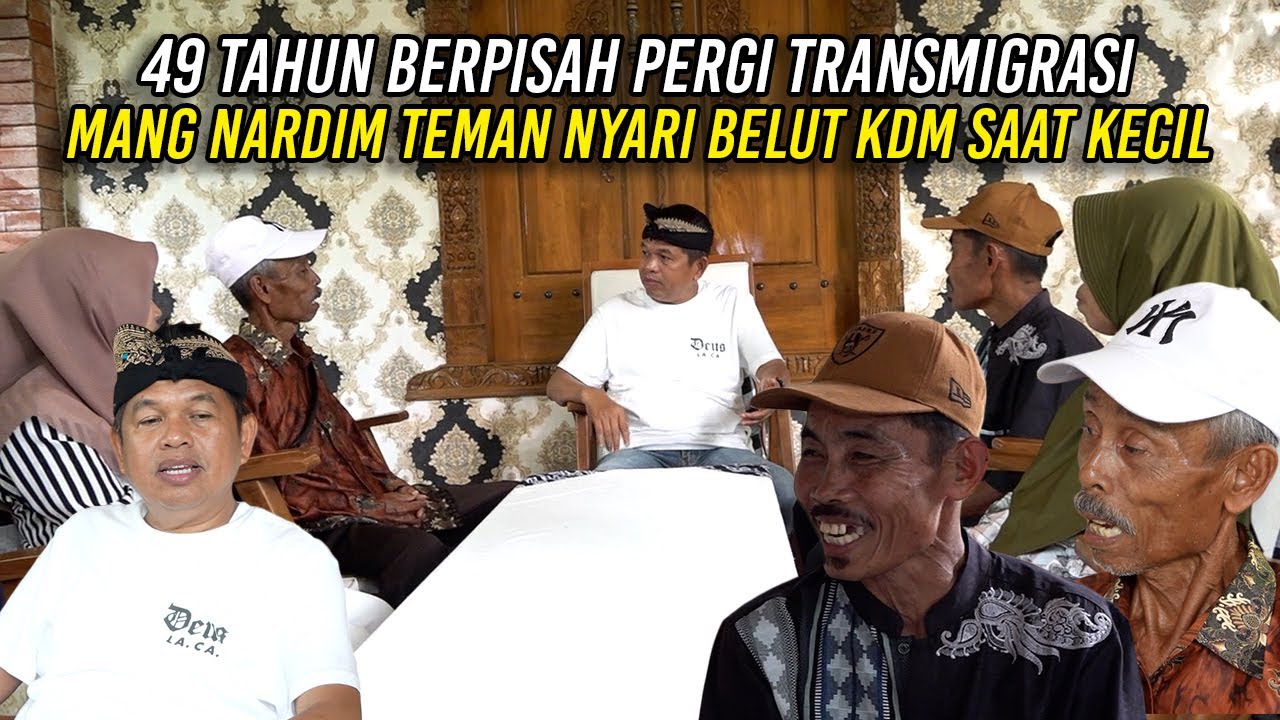 49 TAHUN BERPISAH PERGI TRANSMIGRASI | MANG NARDIM TEMAN NYARI BELUT KDM SAAT KECIL
