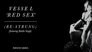 Vessel - Red Sex (Re-Strung) feat: Rakhi Singh