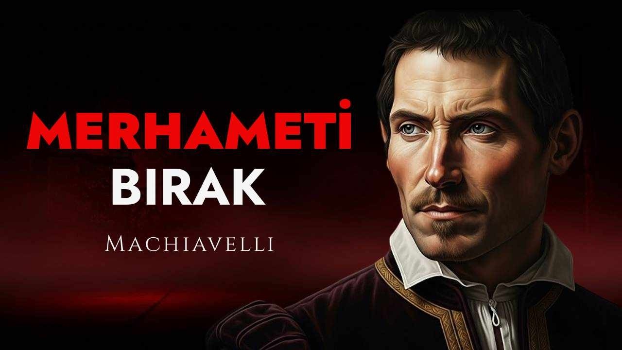 Adil Davranmayı Bırakın, Acımasızlığı Ustaca Kullanın | Machiavelli