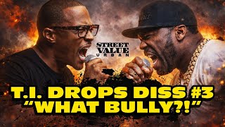 T.I. DROPS DISS #3“WHAT BULLY?!”
