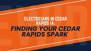 electricians in Cedar Rapids IA: Finding Your Cedar Rapids Spark