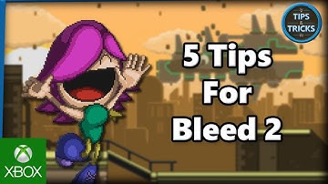 Tips and Tricks - 5 Tips for Bleed 2