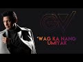 Gary V - ‘Wag Ka Nang Umiyak (Audio) 🎵