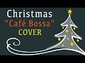 Gambar cover Christmas Songs Cafe Bossa Nova Cover - Relaxing For Work, Study - Can't wait for Christmas!