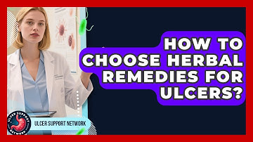 How To Choose Herbal Remedies For Ulcers? - Ulcer Support Network