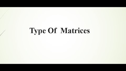 Types of matrices part 2
