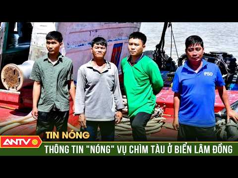Chìm tàu ở biển Lâm Đồng, 4 ngư dân được cứu sống | ANTV