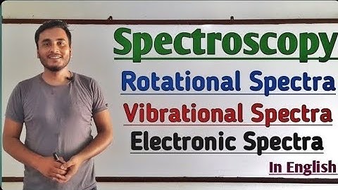 Rotational, Vibrational and Electronic Spectra..Spectroscopy.. @G.T.ScienceTutorial