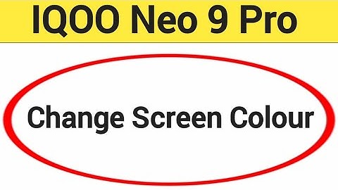 How to change screen colour IQOO Neo 9 Pro, display colour change kaise karen, display colour proble