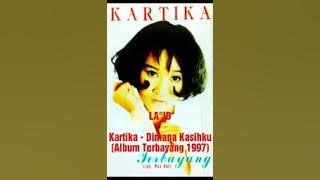 Kartika - Dimana Kasihku (Album Terbayang 1997)