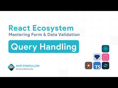 React Ecosystem Mastering Form & Data Validation : 2.Query Handling