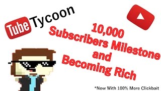 10000 Subscribers Milestone and Becoming Rich - Tube Tycoon (Let's Play | Gameplay) Episode 6