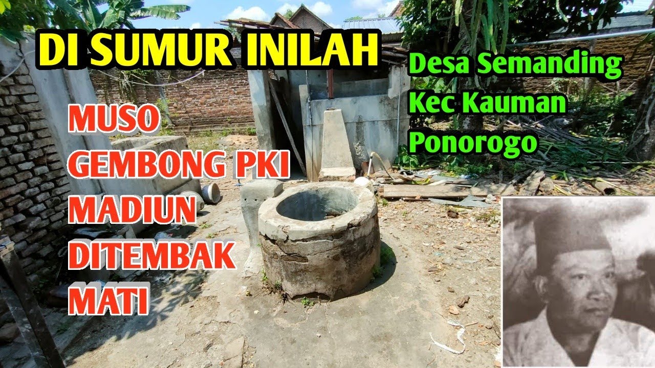 DI SUMUR INI MUSO GEMBONG PKI MADIUN DITEMBAK MAT1 May4tnya dibak4r di Alun alun Ponorogo