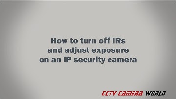 How to turn off IRs and adjust exposure on an IP security camera