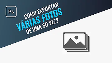 Como exportar todas as fotos no Photoshop?