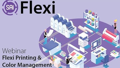 SAi Flexi Webinar - Flexi Printing and Color Management