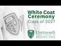 Geisel school of medicine white coat ceremony for the class of 2027