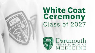 Geisel School of Medicine White Coat ceremony for the class of 2027