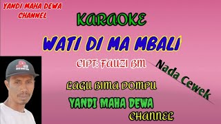 Karaoke Wati Di Ma Mbali Nada Cewek Cipt Fauzi Bm Lagu Bima Dompu