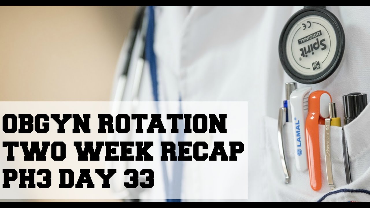 OBGYN Rotation | 2 Week Recap | PH3 Day 33 - YouTube
