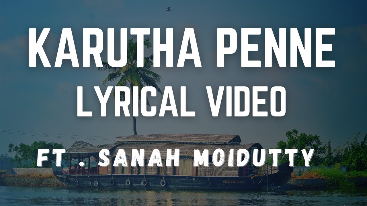 Karutha Penne  Lyrical Video  Thenmavin Kombathu  Sanah Moidutty